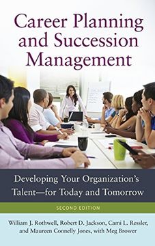 portada Career Planning and Succession Management: Developing Your Organization's Talentâ€"for Today and Tomorrow