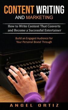 portada Content Writing and Marketing: How to Write Content That Converts and Become a Successful Entertainer (Build an Engaged Audience for Your Personal Br (in English)