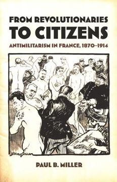 portada from revolutionaries to citizens: antimilitarism in france, 1870-1914 (in English)