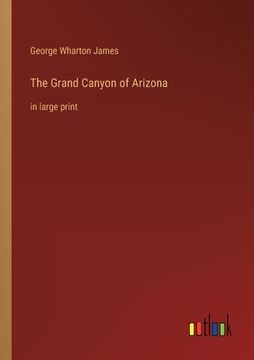 portada The Grand Canyon of Arizona: in large print (en Inglés)