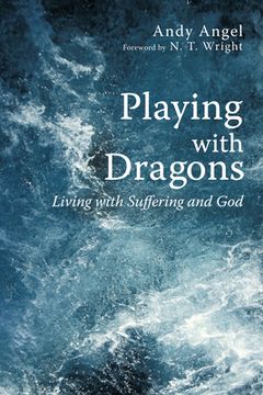 portada Playing with Dragons: Living with Suffering and God (in English)