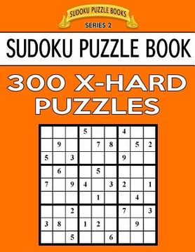 portada Sudoku Puzzle Book, 300 EXTRA HARD Puzzles: Single Difficulty Level For No Wasted Puzzles