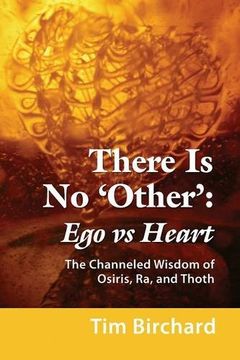 portada There Is No 'Other': Ego vs. Heart - The Channeled Wisdom of Osiris, Ra, and Thoth