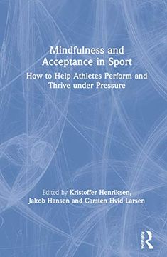 portada Mindfulness and Acceptance in Sport: How to Help Athletes Perform and Thrive Under Pressure (en Inglés)