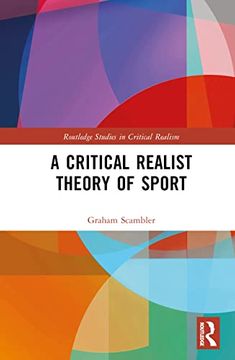 portada A Critical Realist Theory of Sport (Routledge Studies in Critical Realism) (en Inglés)