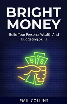 portada Bright Money: Build Your Personal Wealth and Budgeting Skills, a Simple Path to Manage Your Budget, Controlling Finance, Accounting, Effective, Live Tension Free Life, Financial Control (in English)