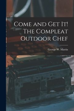portada Come and Get It! The Compleat Outdoor Chef (in English)