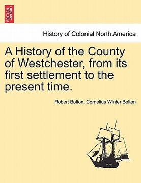 portada a history of the county of westchester, from its first settlement to the present time. (in English)