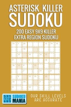 portada Asterisk Killer Sudoku: 200 Easy 9x9 Killer Extra Region Sudoku (in English)