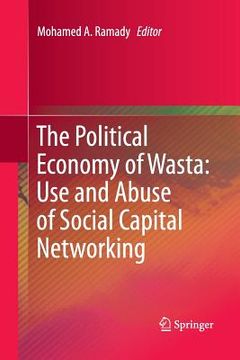 portada The Political Economy of Wasta: Use and Abuse of Social Capital Networking (en Inglés)