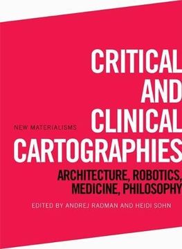 portada Critical and Clinical Cartographies: Architecture, Robotics, Medicine, Philosophy (en Inglés)