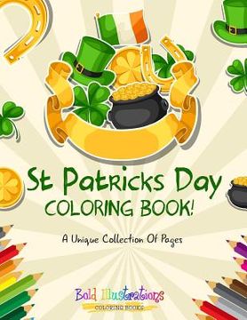 portada St Patrick's Day Coloring Book! A Unique Collection Of Pages (en Inglés)