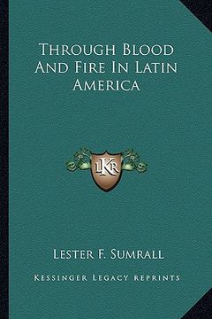 portada through blood and fire in latin america (en Inglés)