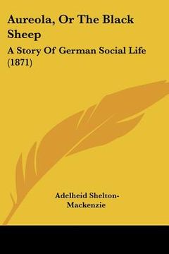 portada aureola, or the black sheep: a story of german social life (1871) (en Inglés)