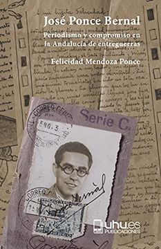 portada José Ponce Bernal: Periodismo y Compromiso en la Andalucía de Entreguerras: 3 (Compendium)