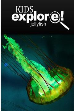 portada Jellyfish - Kids Explore: Animal books nonfiction - books ages 5-6 (en Inglés)