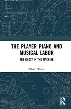 portada The Player Piano and Musical Labor: The Ghost in the Machine
