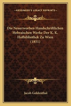 portada Die Neuerworben Handschriftlichen Hebraischen Werke Der K. K. Hofbibliothek Zu Wien (1851) (in German)