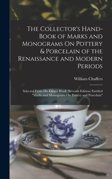 portada The Collector's Hand-Book of Marks and Monograms On Pottery & Porcelain of the Renaissance and Modern Periods: Selected From His Larger Work (Seventh (in English)