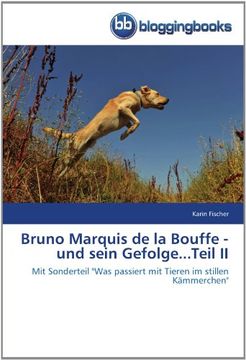 portada Bruno Marquis de la Bouffe - und sein Gefolge...Teil II: Mit Sonderteil "Was passiert mit Tieren im stillen Kämmerchen"