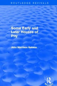portada some early and later houses of pity (routledge revivals) (en Inglés)