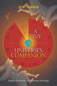 portada A Tiny Universe’S Companion: Popular Techniques in Traditional Astrology (en Inglés)