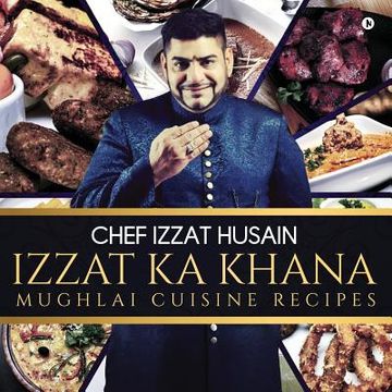 portada Izzat Ka Khana: Mughlai Cuisine Recipes (en Inglés)