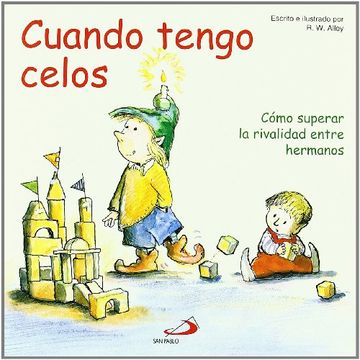 portada Cuando Tengo Celos: Cómo Superar la Rivalidad Entre Hermanos (in Spanish)