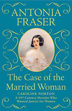 portada The Case of the Married Woman: Caroline Norton: A 19Th Century Heroine who Wanted Justice for Women (en Inglés)