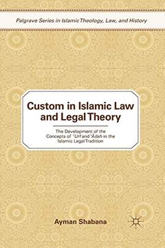 portada Custom in Islamic law and Legal Theory: The Development of the Concepts of? Urf and? Dah in the Islamic Legal Tradition (Palgrave Series in Islamic Theology, Law, and History) (en Inglés)