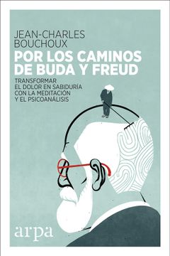 portada Por los Caminos de Buda y Freud: Transformar el Dolor en Sabiduría con la Meditación y el Psicoanálisis (in Spanish)
