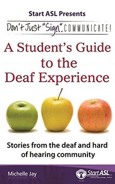 portada Don't Just "Sign"... Communicate!: A Student's Guide to the Deaf Experience