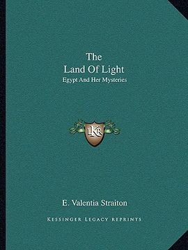 portada the land of light: egypt and her mysteries (en Inglés)