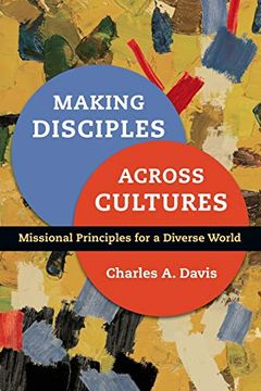 portada Making Disciples Across Cultures: Missional Principles for a Diverse World (en Inglés)