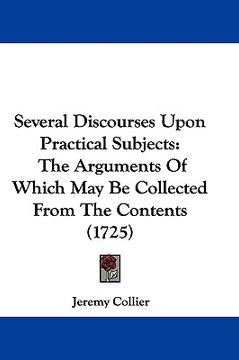 portada several discourses upon practical subjects: the arguments of which may be collected from the contents (1725) (en Inglés)