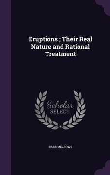 portada Eruptions; Their Real Nature and Rational Treatment (en Inglés)