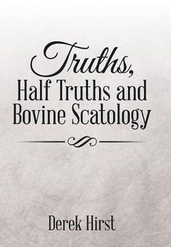 portada Truths, Half Truths and Bovine Scatology (en Inglés)