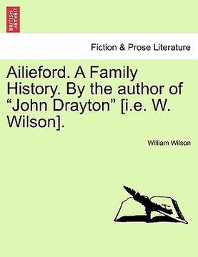 portada ailieford. a family history. by the author of "john drayton" [i.e. w. wilson]. vol. iii.