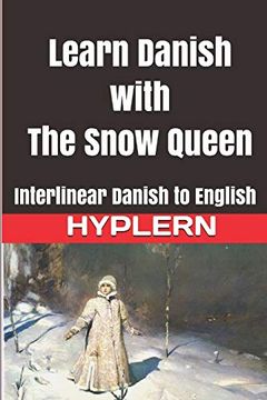 portada Learn Danish With the Snow Queen: Interlinear Danish to English (Learn Danish With Interlinear Stories for Beginners and Advanced Readers) 