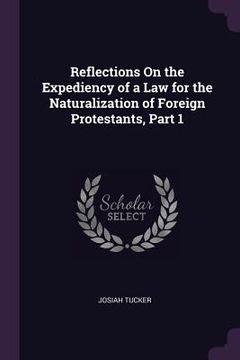 portada Reflections On the Expediency of a Law for the Naturalization of Foreign Protestants, Part 1 (en Inglés)