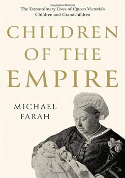 portada Children of the Empire: The Extraordinary Lives of Queen Victoria’S Children and Grandchildren (en Inglés)