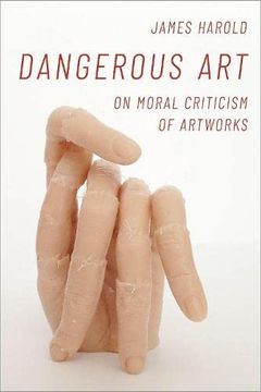 portada Dangerous Art: On Moral Criticisms of Artwork (Thinking art Series) 