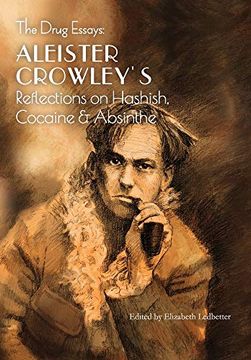 portada The Drug Essays: Aleister Crowley's Reflections on Hashish, Cocaine & Absinthe (in English)
