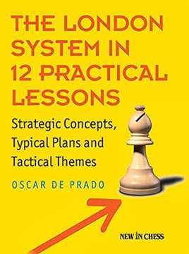 portada The London System in 12 Practical Lessons: Strategic Concepts, Typical Plans and Tactical Themes (en Inglés)