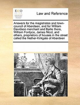 portada answers for the magistrates and town-council of aberdeen, and for william davidson merchant and bailie there, william fordyce, james nicol, and others (in English)