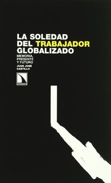 portada La Soledad del Trabajador Globalizado: Memoria, Presente y Futuro (in Spanish)