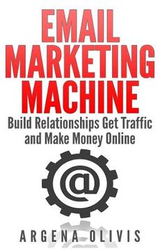 portada Email Marketing Machine: Build Relationships Get Traffic and Make Money Online (en Inglés)