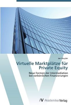 portada Virtuelle Marktplätze für Private Equity: Neue Formen der Intermediation  bei vorbörslichen Finanzierungen