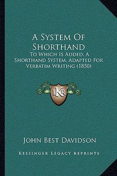 portada a system of shorthand: to which is added, a shorthand system, adapted for verbatim writing (1850)