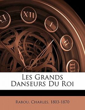 portada Les grands danseurs du roi (en Francés)